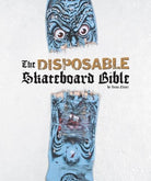 The Disposable Skateboard Bible - SkateTillDeath.com